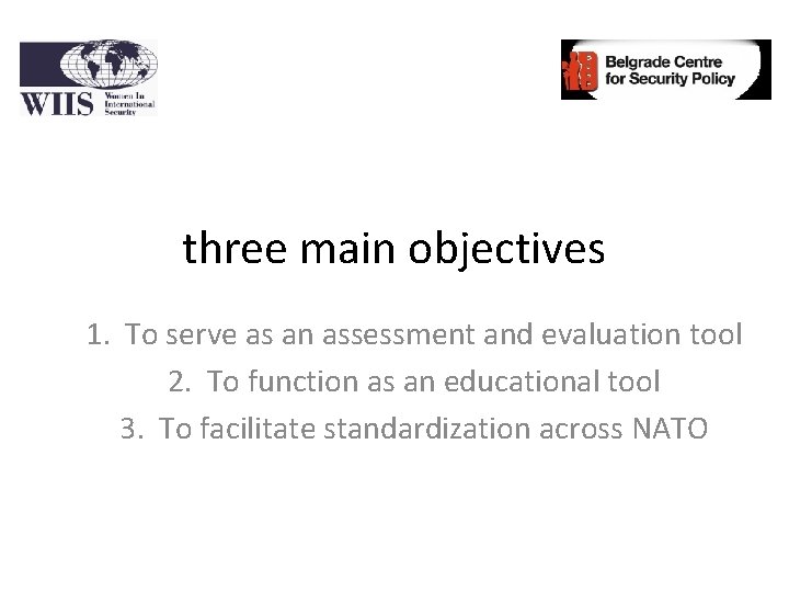 three main objectives 1. To serve as an assessment and evaluation tool 2. To
