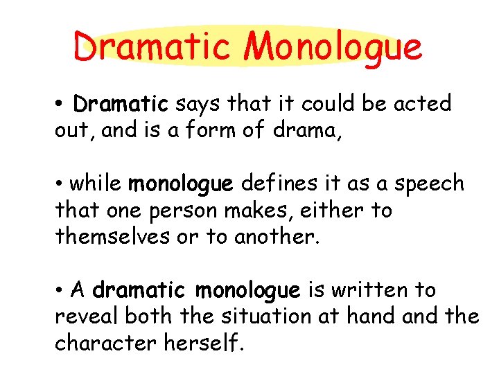 Dramatic Monologue • Dramatic says that it could be acted out, and is a