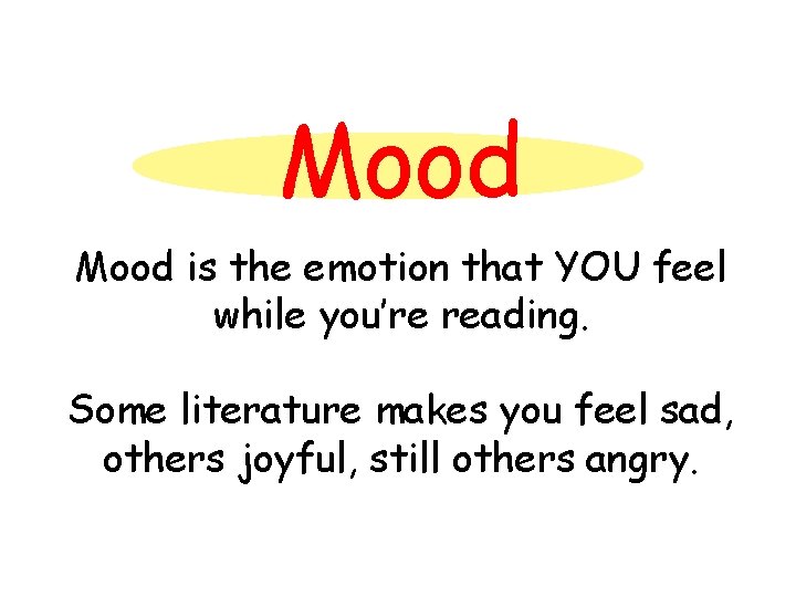 Mood is the emotion that YOU feel while you’re reading. Some literature makes you