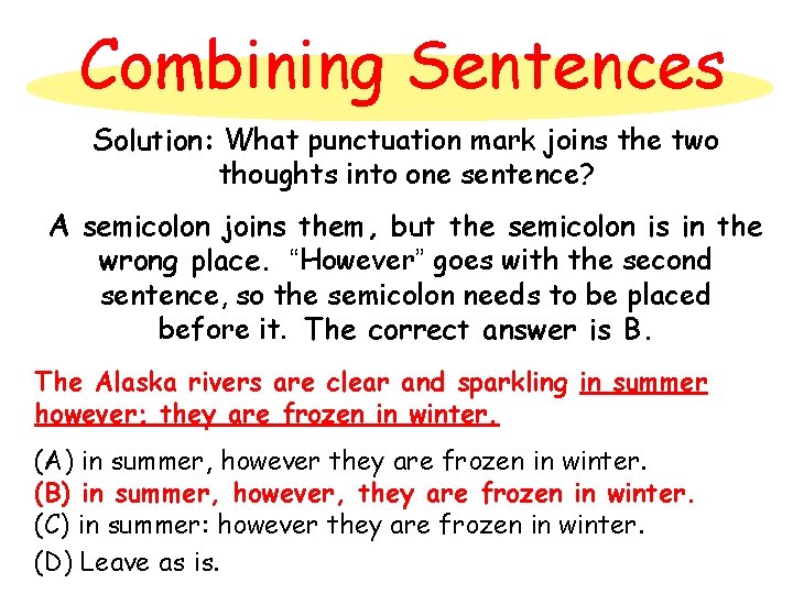 Combining Sentences Solution: What punctuation mark joins the two thoughts into one sentence? A