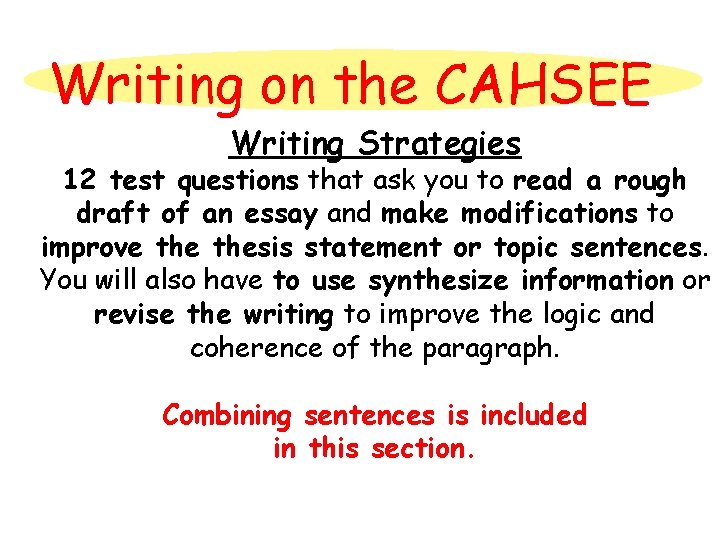 Writing on the CAHSEE Writing Strategies 12 test questions that ask you to read