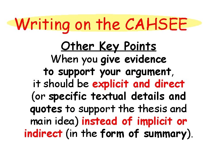 Writing on the CAHSEE Other Key Points When you give evidence to support your