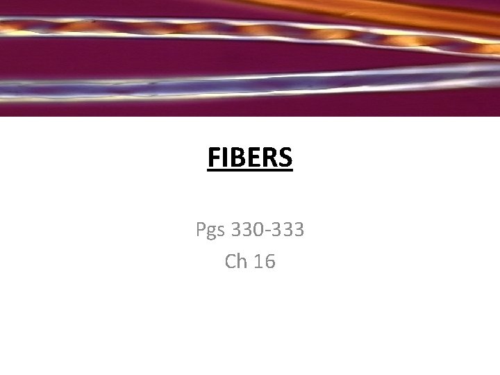 FIBERS Pgs 330 -333 Ch 16 