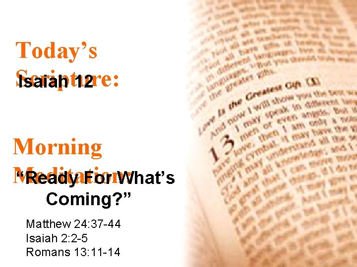 Today’s Scripture: Isaiah 12 Morning Meditation: “Ready For What’s Coming? ” Matthew 24: 37