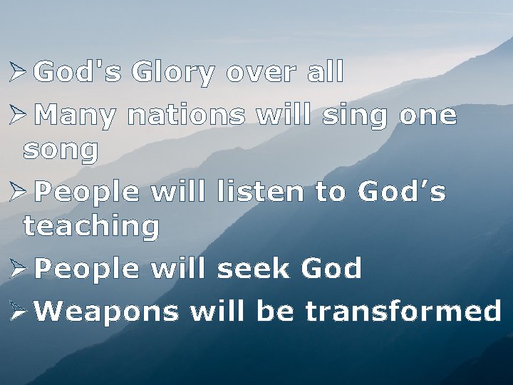 Ø God's Glory over all Ø Many nations will sing one song Ø People