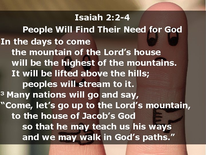 Isaiah 2: 2 -4 People Will Find Their Need for God In the days