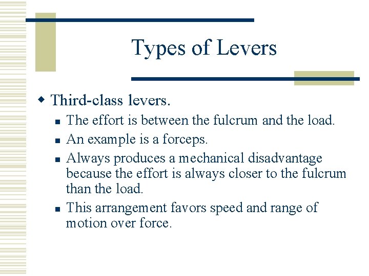 Types of Levers w Third-class levers. n n The effort is between the fulcrum