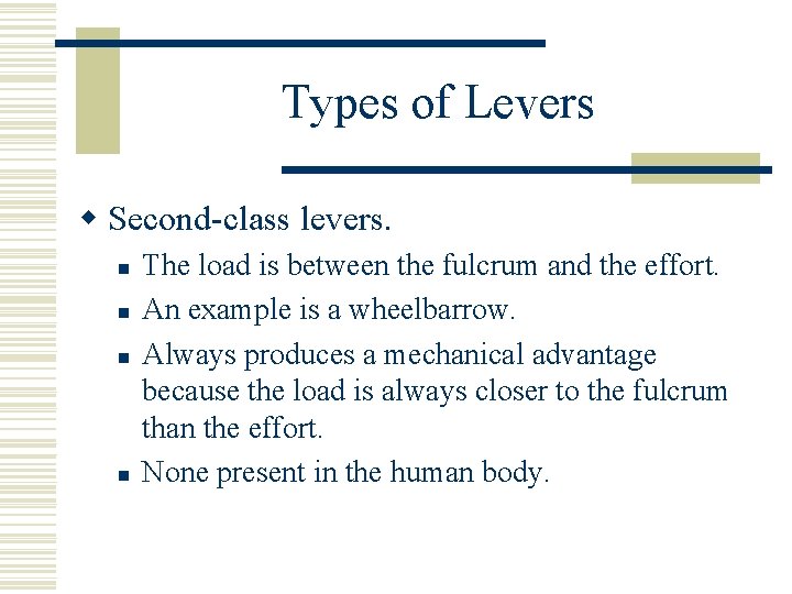 Types of Levers w Second-class levers. n n The load is between the fulcrum