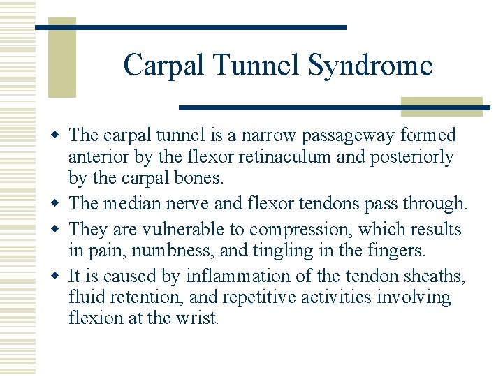 Carpal Tunnel Syndrome w The carpal tunnel is a narrow passageway formed anterior by