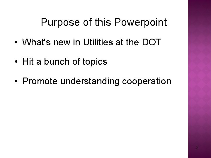 Purpose of this Powerpoint • What's new in Utilities at the DOT • Hit