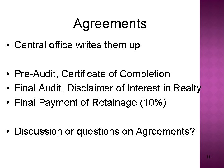 Agreements • Central office writes them up • Pre-Audit, Certificate of Completion • Final