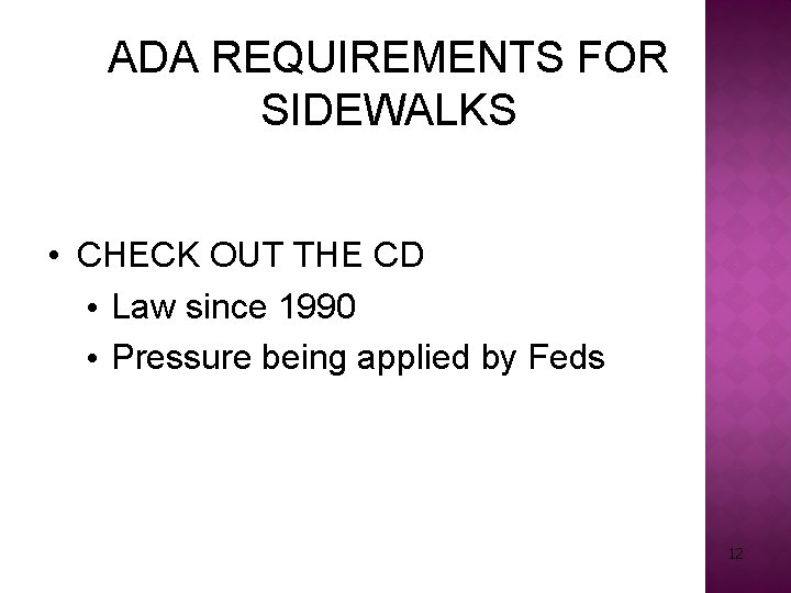 ADA REQUIREMENTS FOR SIDEWALKS • CHECK OUT THE CD • Law since 1990 •