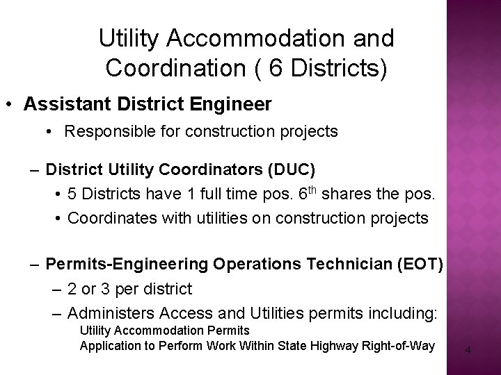 Utility Accommodation and Coordination ( 6 Districts) • Assistant District Engineer • Responsible for
