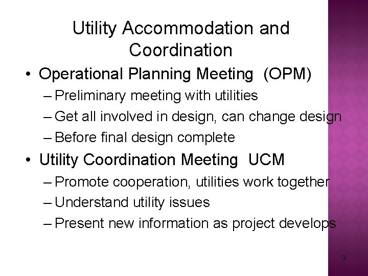 Utility Accommodation and Coordination • Operational Planning Meeting (OPM) – Preliminary meeting with utilities