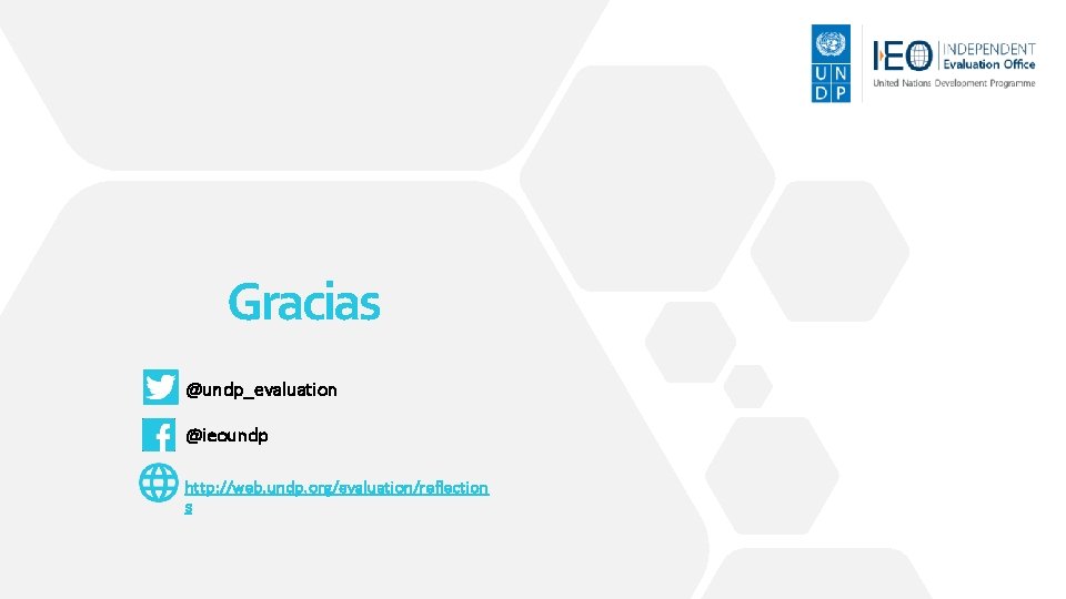 Gracias @undp_evaluation @ieoundp http: //web. undp. org/evaluation/reflection s 