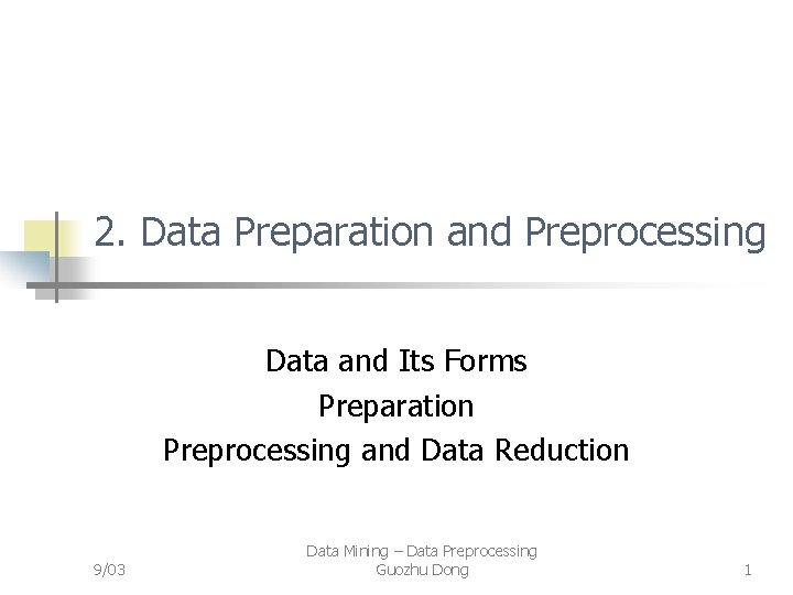 2. Data Preparation and Preprocessing Data and Its Forms Preparation Preprocessing and Data Reduction