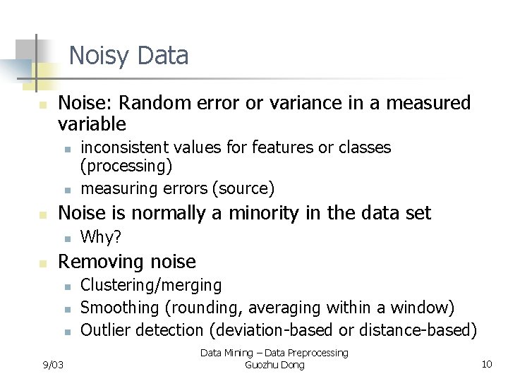 Noisy Data n Noise: Random error or variance in a measured variable n n