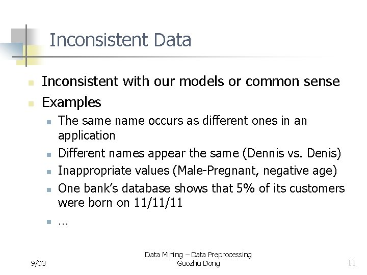 Inconsistent Data n n Inconsistent with our models or common sense Examples n n