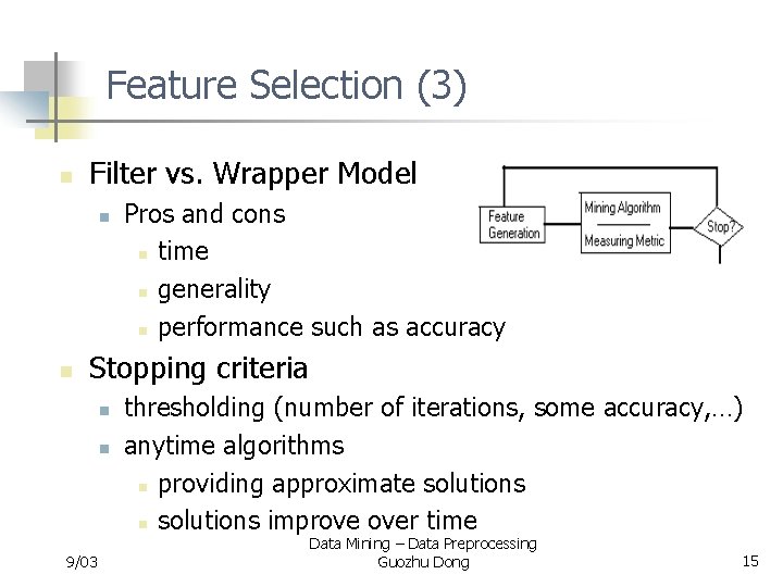 Feature Selection (3) n Filter vs. Wrapper Model n n Pros and cons n