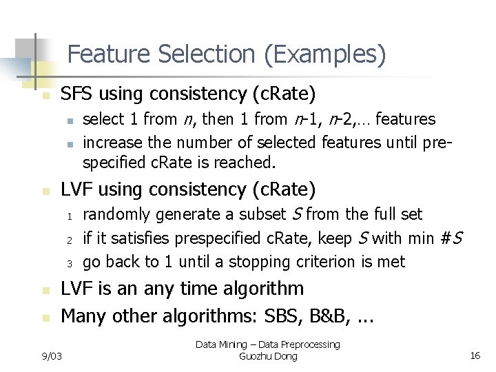 Feature Selection (Examples) n SFS using consistency (c. Rate) n n n LVF using