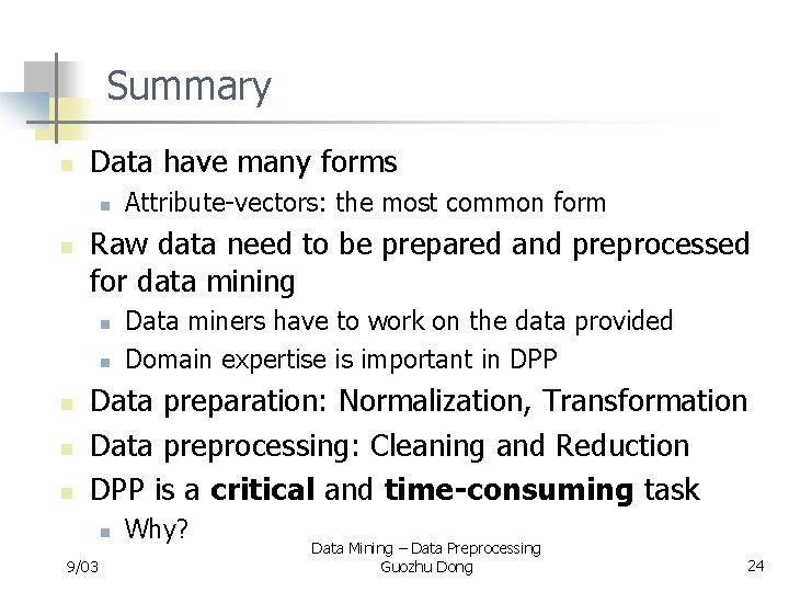 Summary n Data have many forms n n Raw data need to be prepared