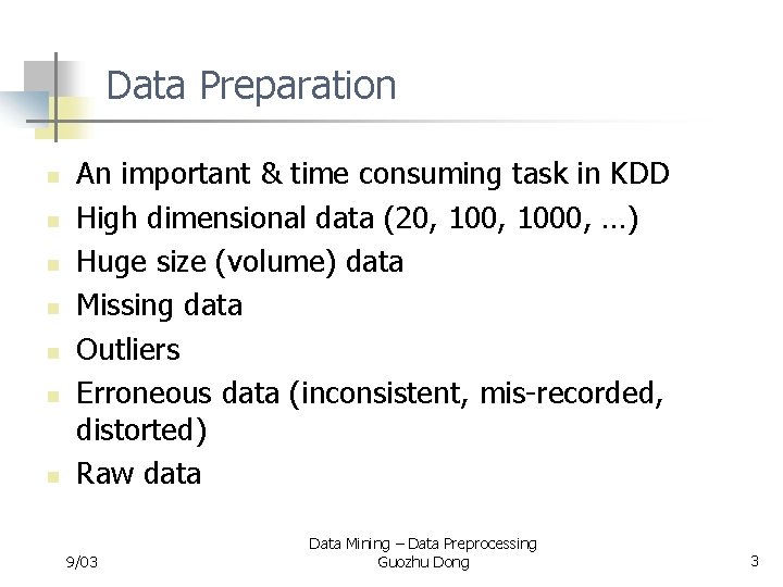 Data Preparation n n n An important & time consuming task in KDD High