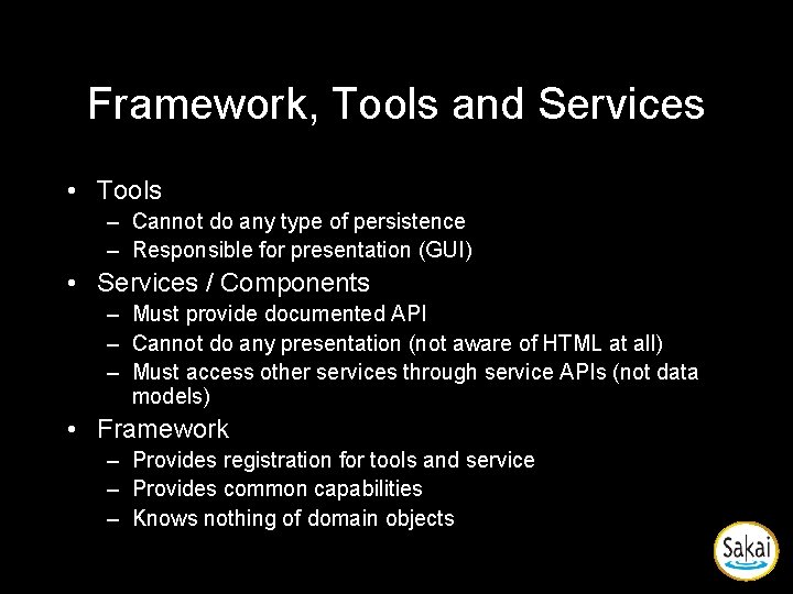 Framework, Tools and Services • Tools – Cannot do any type of persistence – Framework, Tools and Services • Tools – Cannot do any type of persistence –