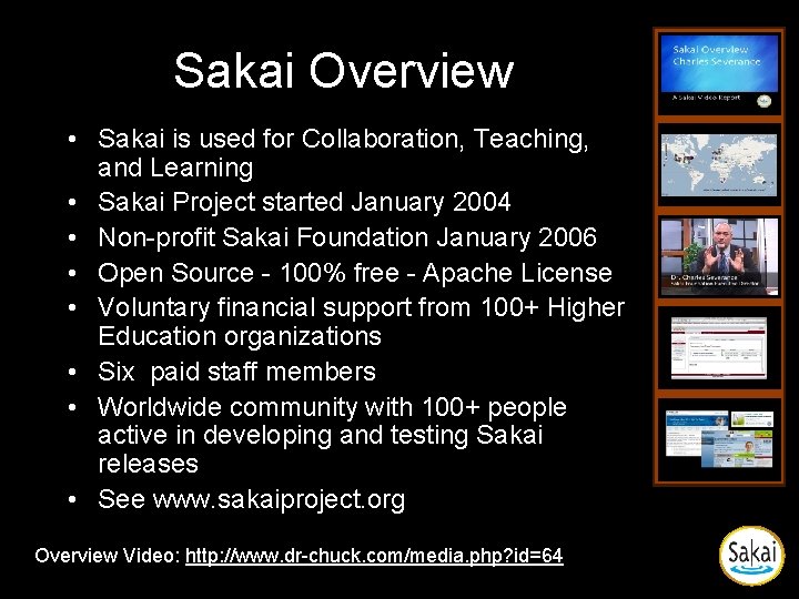 Sakai Overview • Sakai is used for Collaboration, Teaching, and Learning • Sakai Project Sakai Overview • Sakai is used for Collaboration, Teaching, and Learning • Sakai Project