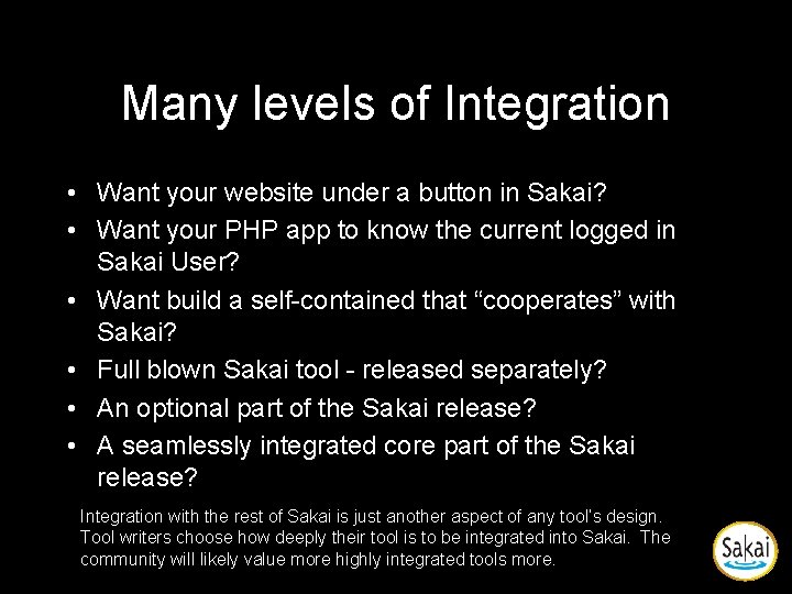 Many levels of Integration • Want your website under a button in Sakai? • Many levels of Integration • Want your website under a button in Sakai? •