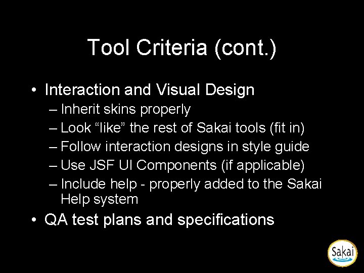 Tool Criteria (cont. ) • Interaction and Visual Design – Inherit skins properly – Tool Criteria (cont. ) • Interaction and Visual Design – Inherit skins properly –