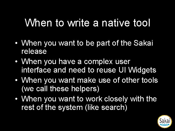 When to write a native tool • When you want to be part of When to write a native tool • When you want to be part of