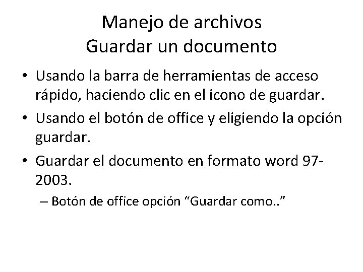 Manejo de archivos Guardar un documento • Usando la barra de herramientas de acceso