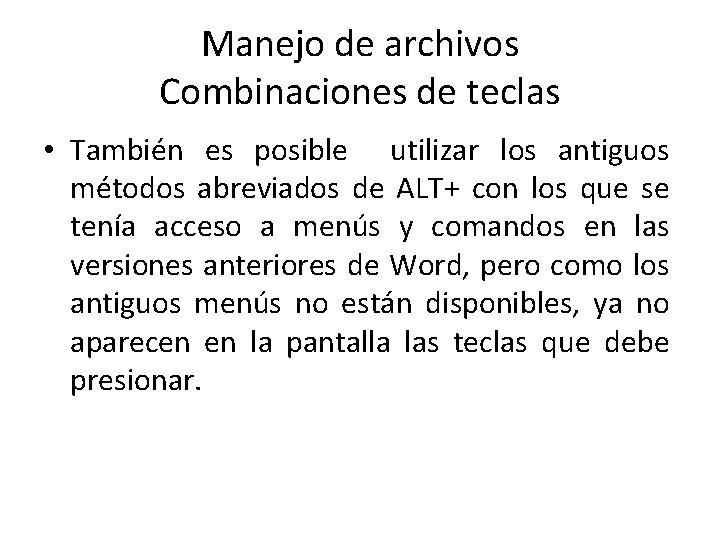Manejo de archivos Combinaciones de teclas • También es posible utilizar los antiguos métodos