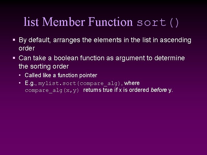 list Member Function sort() § By default, arranges the elements in the list in