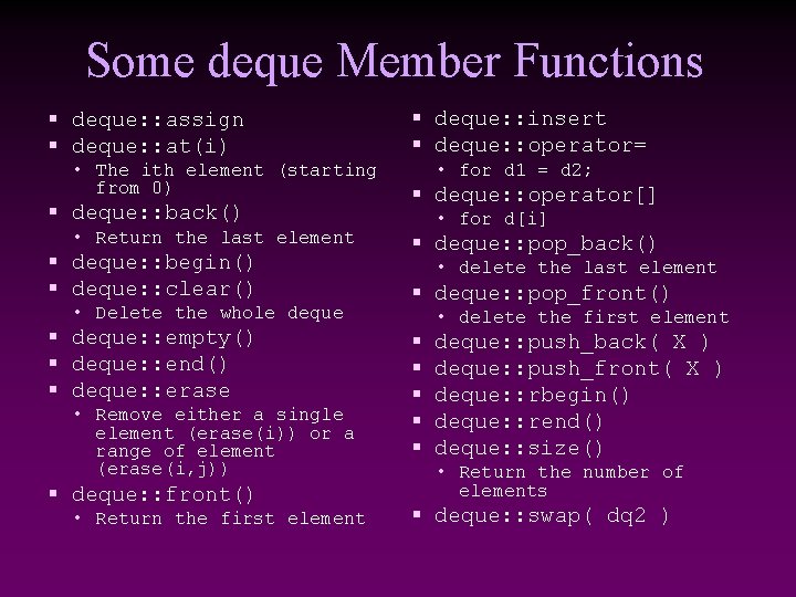 Some deque Member Functions § deque: : assign § deque: : at(i) • The