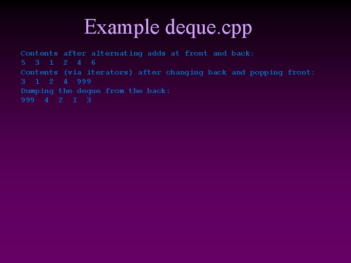 Example deque. cpp Contents after alternating adds at front and back: 5 3 1