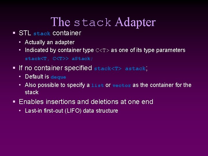 The stack Adapter § STL stack container • Actually an adapter • Indicated by