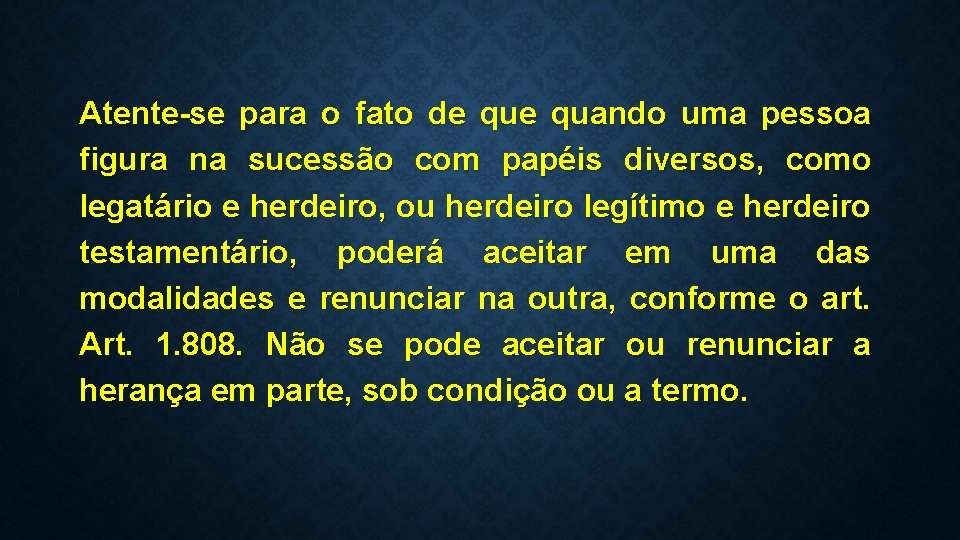 Atente-se para o fato de quando uma pessoa figura na sucessão com papéis diversos,