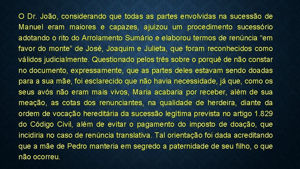 O Dr. João, considerando que todas as partes envolvidas na sucessão de Manuel eram