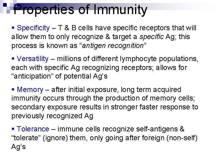 Properties of Immunity § Specificity – T & B cells have specific receptors that