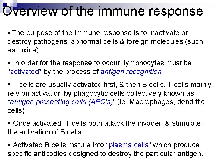 Overview of the immune response § The purpose of the immune response is to