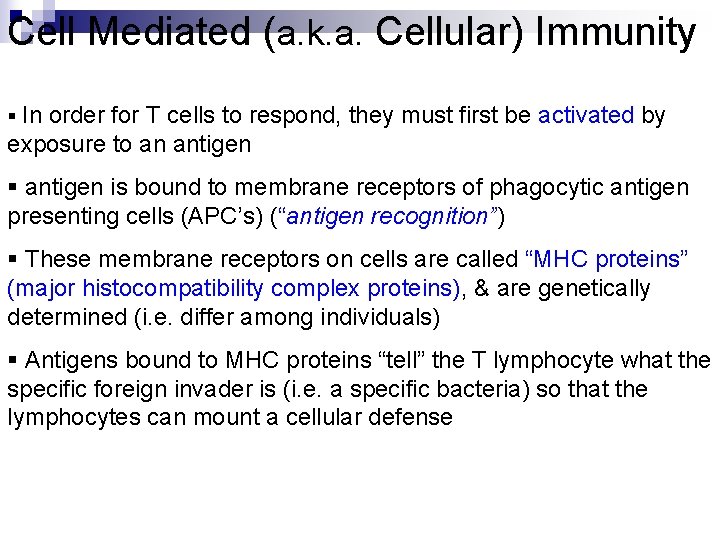 Cell Mediated (a. k. a. Cellular) Immunity § In order for T cells to