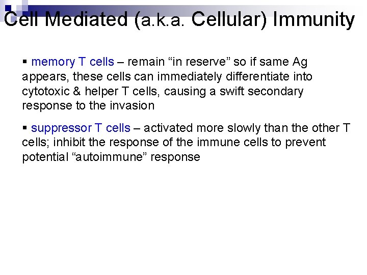 Cell Mediated (a. k. a. Cellular) Immunity § memory T cells – remain “in