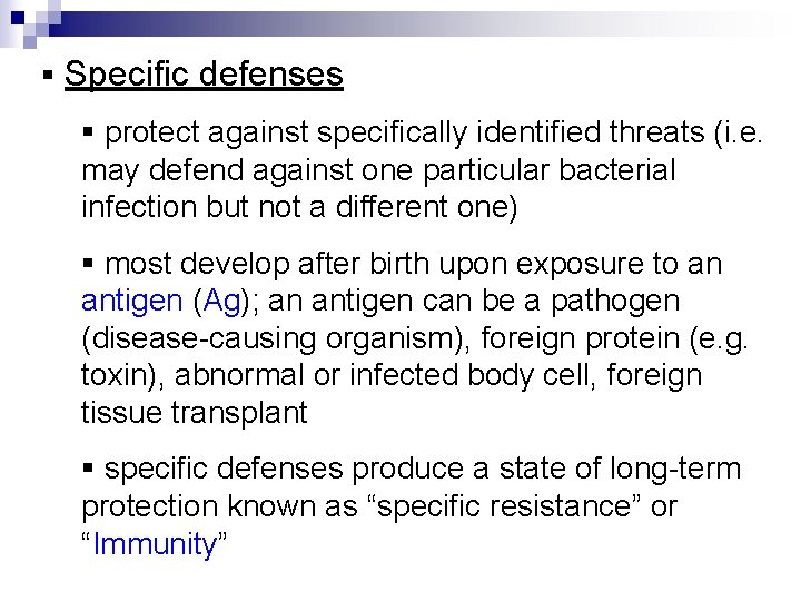 § Specific defenses § protect against specifically identified threats (i. e. may defend against