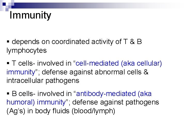 Immunity § depends on coordinated activity of T & B lymphocytes § T cells-