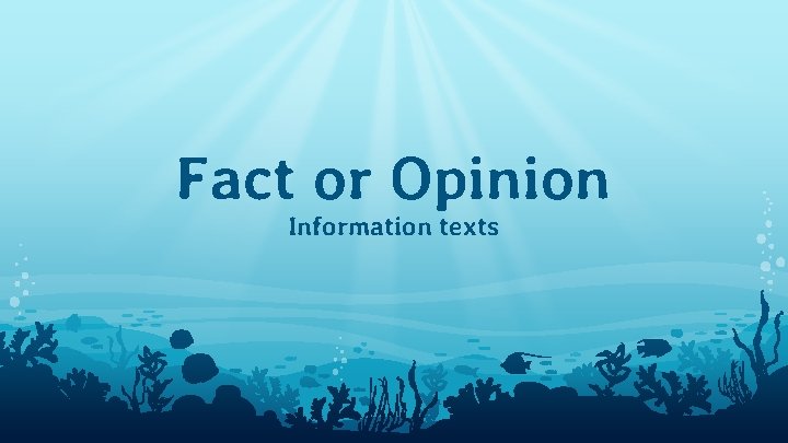 Fact or Opinion Information texts 