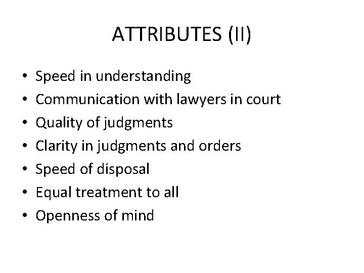 ATTRIBUTES (II) • • Speed in understanding Communication with lawyers in court Quality of