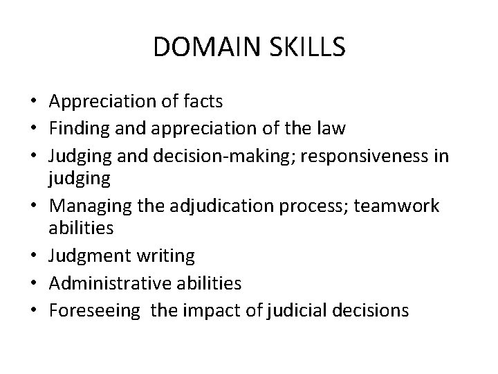 DOMAIN SKILLS • Appreciation of facts • Finding and appreciation of the law •