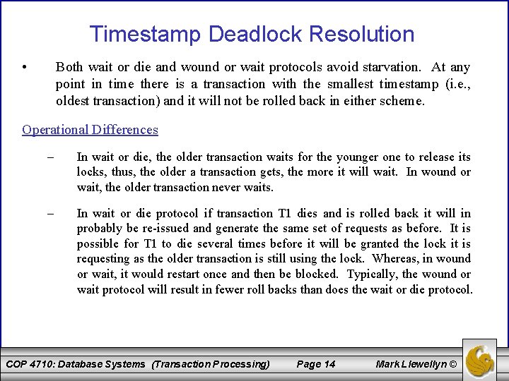 Timestamp Deadlock Resolution • Both wait or die and wound or wait protocols avoid