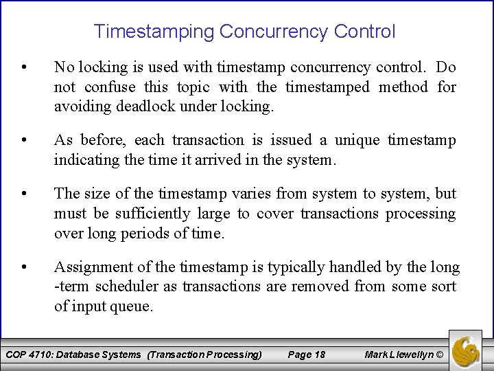 Timestamping Concurrency Control • No locking is used with timestamp concurrency control. Do not